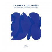 Rocío Giménez López, Franco Di Renzo, Luciano Ruggieri - La forma del sueño (2024) [Hi-Res]