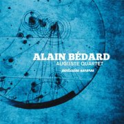 Alain Bédard Auguste Quartet - Particules Sonores (2024) [Hi-Res]