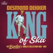 Desmond Dekker - King of Ska: The Beverley's Records Singles Collection 1963 - 1967 (2023)