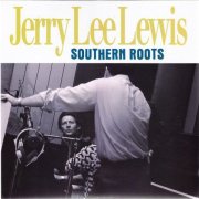Jerry Lee Lewis - Southern Roots: The Original Sessions (2013)