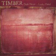 Timber - Dark Heart ...Lucky Hand (2006)