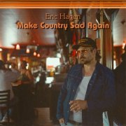 Eric Hagen - Make Country Sad Again (2025)