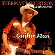 Sherman Robertson & Blues Move - Guitar Man Live (2007)