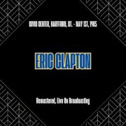 Eric Clapton - Civic Center, Hartford, Ct. - May 1st, 1985 (Remastered, Live On Broadcasting) (2025)