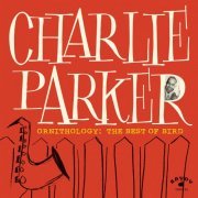 Charlie Parker - Ornithology: The Best Of Bird (2024) [Hi-Res]