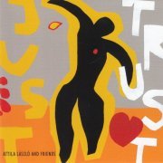 Attila Laszlo & Friends - Just Trust (2006)