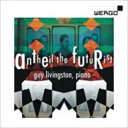 Guy Livingston - Antheil: Antheil the Futurist (2014)