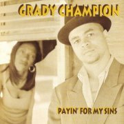 Grady Champion - Payin' For My Sins (1999) Lossless