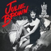 Julie Brown - I Like 'Em Big And Stupid (US 12") (1983)