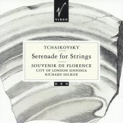 Richard Hickox, City of London Sinfonia - Tchaikovsky: Souvenir de Florence, op. 70, Serenade for Strings, op. 48 (1992)