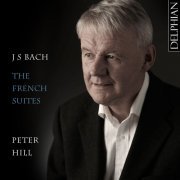 Peter Hill - J. S. Bach: The French Suites (2016) [Hi-Res]