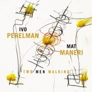 Ivo Perelman & Mat Maneri - Two Men Walking (2014)