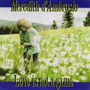 Meredith d'Ambrosio - Love Is Not A Game (1991) flac