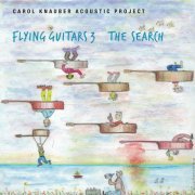 Carol Knauber Acoustic Project - Flying Guitars 3 the Search (2021) Hi-Res