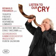 Reinhold Friedrich, Dorothee Mields, Eriko Takezawa, Georgisches Kammerorchester Ingolstadt & Ruben Gazarian - Listen to Our Cry (2021) [Hi-Res]