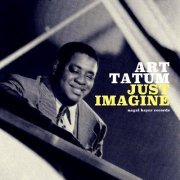 Art Tatum - Just Imagine (2021)