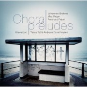 Tal & Groethuysen - Brahms, Febel, Reger: Choralpreludes (2008)