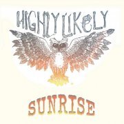 Highly Likely - Sunrise (2020)