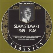 Slam Stewart - The Chronological Classics: 1945-1946 (1997)