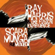 Ray Harris & The Fusion Experience - Scaramunga remixed (2010)