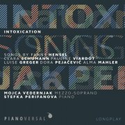 Mojca Vedernjak, Stefka Perifanova & Fanny Hensel, Clara Schumann, Pauline Viardot, Luise Greger, Dora Pejačević, Alma Mahler - Intoxication (2020)