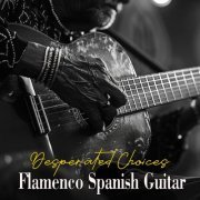 Lucas Estas Tone.Guitar, Lucas Segovia.Guitar, Lucas Tarrega.Guitar - Flamenco Spanish Guitar Desperated Choices (2024) Hi-Res