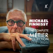 VA - Michael Finnissy: The Complete Métier Collection (1998-2026) (2026)