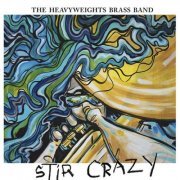 The Heavyweights Brass Band - Stir Crazy (2021) [Hi-Res]