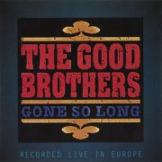 The Good Brothers - Gone So Long (2016)