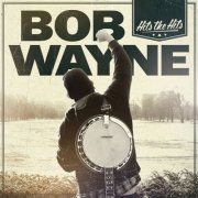 Bob Wayne - Hits The Hits (2015)