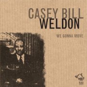 Casey Bill Weldon - We Gonna Move (2021)