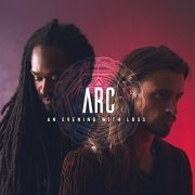 Arc - An Evening With Loss (2019)