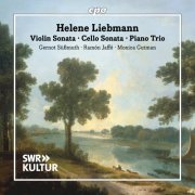 Gernot Süßmuth, Ramón Jaffé, Monica Gutman - Helene Liebmann: Violin Sonata - Cello Sonata - Piano Trio (2025) [Hi-Res]