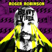 Roger Robinson - Heavy Vibes (2024) [Hi-Res]