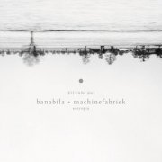 Machinefabriek & Michel Banabila - Entropia (2019)