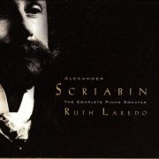Ruth Laredo - Scriabin: Complete Piano Sonatas (1984) [1996]