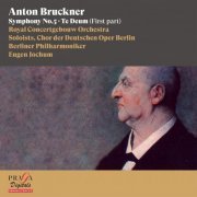 Eugen Jochum, Royal Concertgebouw Orchestra, Berliner Philharmoniker - Anton Bruckner: Symphony No. 5, Te Deum (First Part) (2017) [Hi-Res]