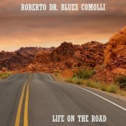 Roberto Dr. Blues Comolli - Life on the Road (2020)