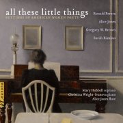 Mary Hubbell, Christina Wright-Ivanova & Alice Jones - All These Little Things: Settings of American Women Poets (2026) Hi-Res