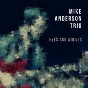 Mike Anderson Trio - Eyes and Wolves (2019)