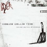 Romain Collin Trio - The Rise and Fall of Pipokuhn (2008)