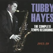 Tubby Hayes - The Complete Tempo Recordings 1955-1959 (2012) [6CD Box Set]