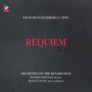 Orchestra of the Renaissance, Richard Cheetham - Guerrero: Requiem (1999)