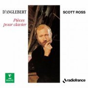 Scott Ross - D'Anglebert: Pièces pour clavier (2024)