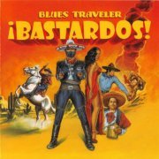 Blues Traveler - ¡Bastardos! (2005) [CDRip]