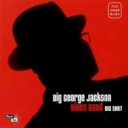 Big George Jackson Blues Band - Big Shot (2001)