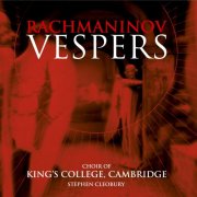 Choir of King's College Cambridge, Stephen Cleobury - Rachmaninoff: Vespers, Op. 37 (1999) CD-Rip