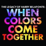 Harry Belafonte - The Legacy of Harry Belafonte: When Colors Come Together (2017) [Hi-Res]