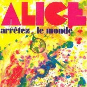 Alice - Arretez Le Monde (Reissue) (1972/2007)