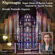 Brenda Portman - Pilgrimages: Organ Music of Rachel Laurin Inspired by Sacred Themes (2016)